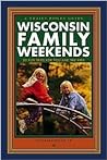 Wisconsin Family Weekends  by Susan Lampert Smith