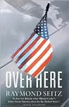 Over Here by Raymond Seitz