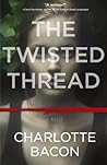 The Twisted Thread by Charlotte Bacon