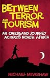 Between Terror and Tourism: An Overland Journey Across North Africa