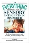 The Everything Parent's Guide To Sensory Integration Disorder by Terri Mauro