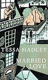 Married Love by Tessa Hadley