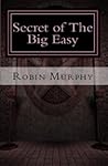 Secret of the Big Easy by Robin  Murphy