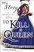 To Kill a Queen: An Elizabethan Girl's Diary 1583 -1586