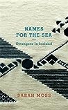 Names for the Sea by Sarah Moss