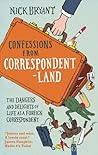 Confessions from Correspondentland by Nick Bryant