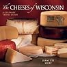 The Cheeses of Wisconsin by Jeanette Hurt