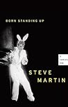 Born Standing Up by Steve Martin