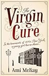 The Virgin Cure by Ami McKay