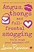 Angus, Thongs and Full-Frontal Snogging (Confessions of Georgia Nicolson, #1)