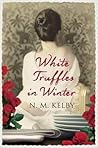 White Truffles in Winter by N.M. Kelby