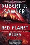 Red Planet Blues by Robert J. Sawyer