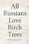 All Russians Love Birch Trees by Olga Grjasnowa