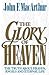 The Glory of Heaven: The Truth about Heaven, Angels and Eternal Life