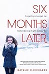 Six Months Later by Natalie D. Richards