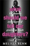 What Should We Tell Our Daughters? by Melissa Benn