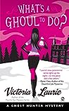 What's a Ghoul to Do? by Victoria Laurie