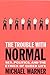 The Trouble with Normal: Sex, Politics, and the Ethics of Queer Life