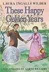 These Happy Golden Years by Laura Ingalls Wilder