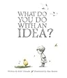 What Do You Do With an Idea? by Kobi Yamada