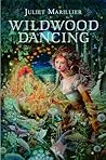 Wildwood Dancing by Juliet Marillier