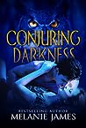 Conjuring Darkness by Melanie  James
