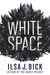 White Space (Dark Passages, #1) by Ilsa J. Bick