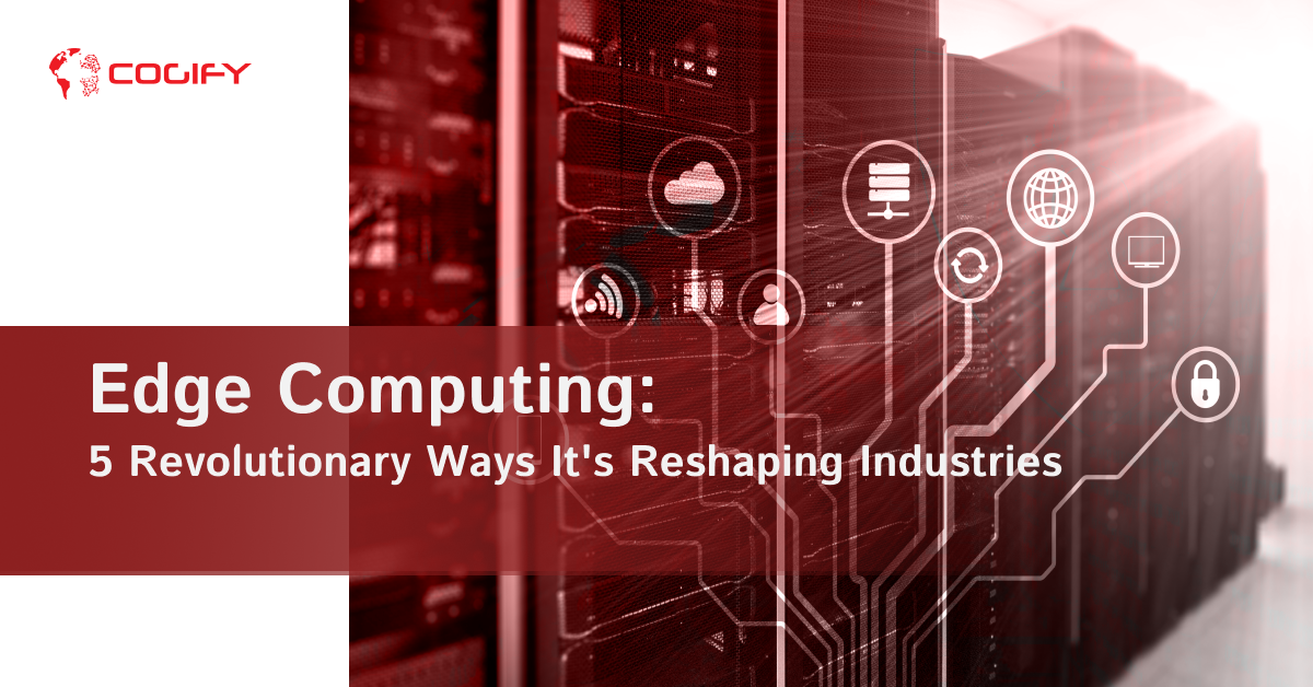 5 Revolutionary Ways Edge Computing is Reshaping Industries